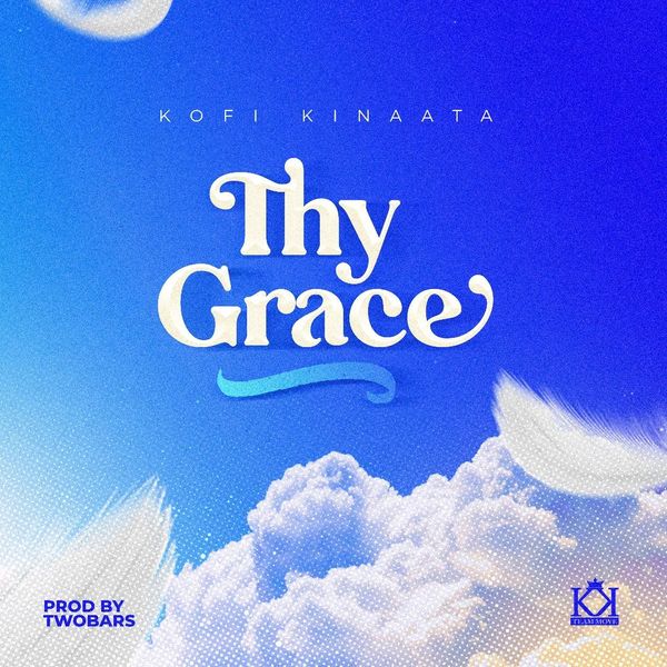 Kofi Kinaata – Thy Grace