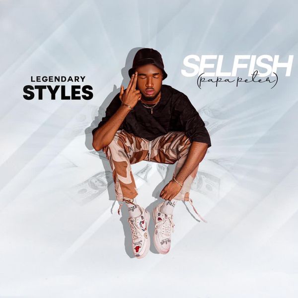 Legendary Styles – Selfish (Papa Peter)