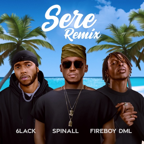 DJ Spinall ft. Fireboy DML, 6LACK - Sere (Remix)