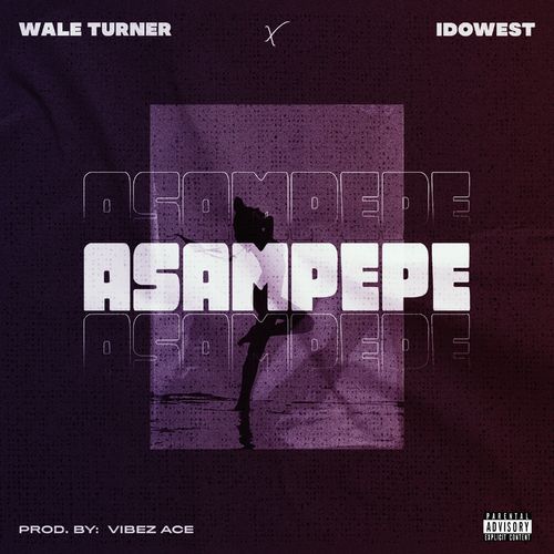 Wale Turner ft. Idowest – “Asampepe”