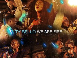 TY Bello - “We Are Fire” Album download